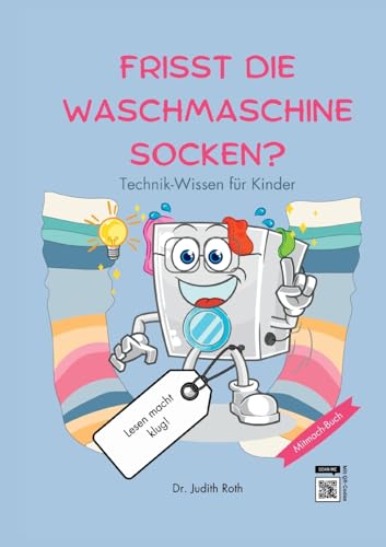 Frisst die Waschmaschine Socken?: Technik-Wissen für Kinder / Lesen macht klug!