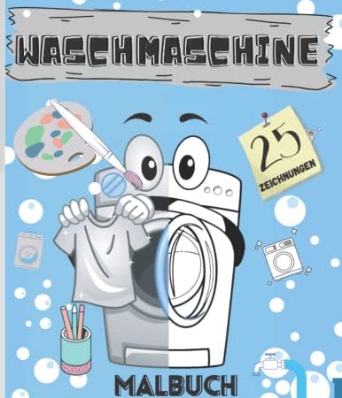 Waschmaschine Malbuch: Ein magisches und lustiges Malbuch mit 25 einzigartigen Designs für alle Liebhaber von Waschmaschinen