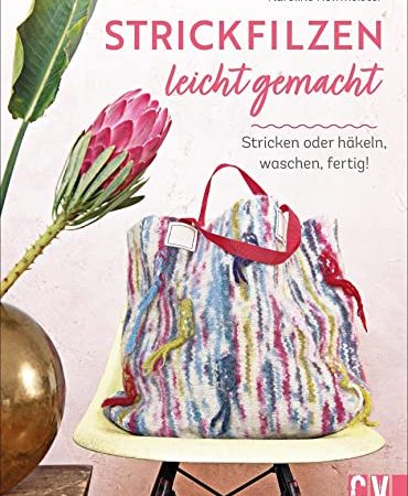 Strickfilzen: Strickfilzen leicht gemacht: Stricken oder häkeln, waschen, fertig! Mit Anleitungen und Grundwissen zum Filzen in der Waschmaschine. Taschen, Hausschuhe, Kissen, Wohnaccessoires u.v.m.